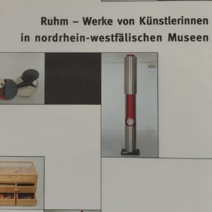 Ruhm - Werke von Künstlerinnen in Nordrhein-Westfälischen Museen  (1997)