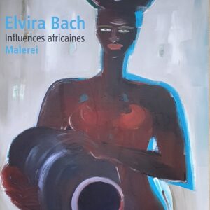 Elvira Bach - Influences africaines (2009)