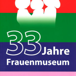 33 Jahre Frauenmuseum