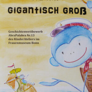 Klitzeklein - giantisch groß -  AbraPalabra Nr.13 (2017)