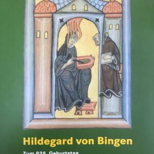 Hildegard von Bingen - Die Naturforscherin, Briefeschreiberin, Kirchenlehrerin und Visionärin