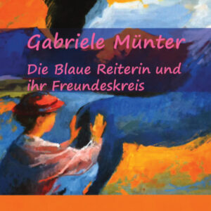 Gabriele Münter - Die blaue Reiterin und ihr Freundeskreis (2014/2015)